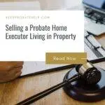 Selling a Probate Home