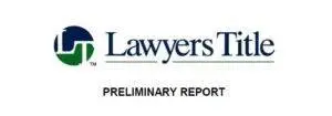 preliminary title report, Lawyers Title Preliminary Report preliminary title report